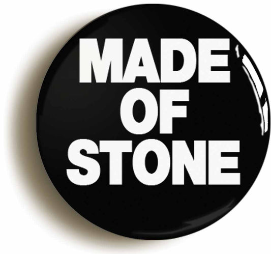 A picture of the front of the product, titled Made Of Stone Button Pin Badge