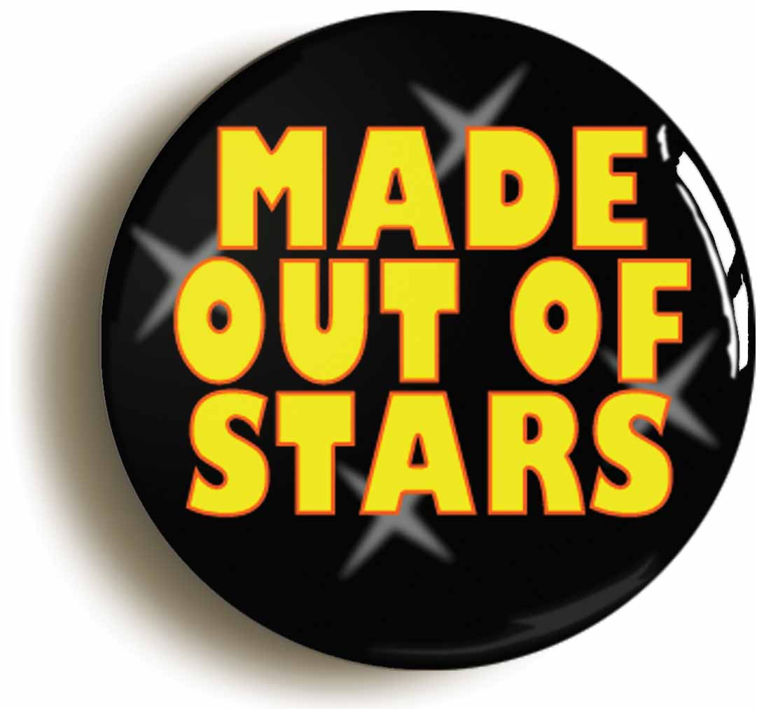 A picture of the front of the product, titled Made Out Of Stars Funny Astronomy Button Pin Badge