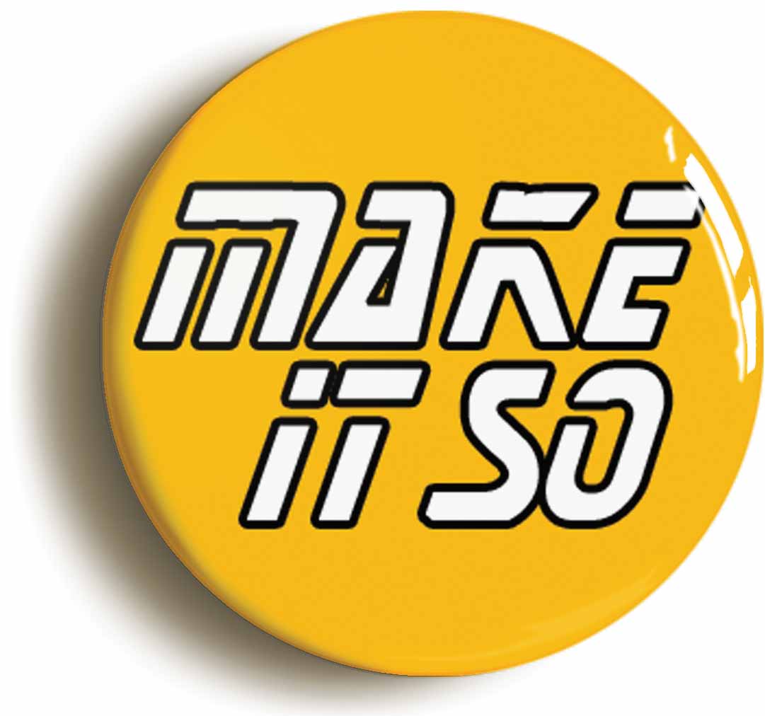 A picture of the front of the product, titled Make It So Button Pin Badge