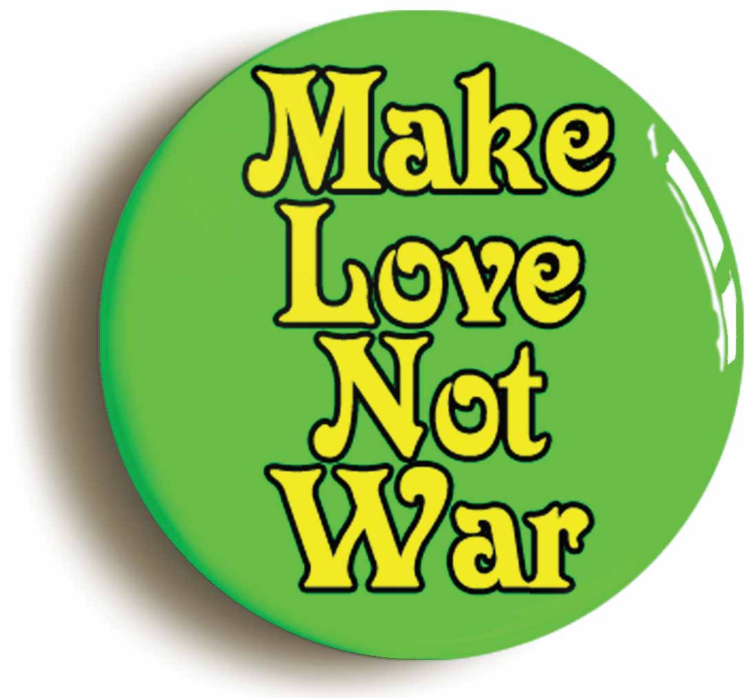 A picture of the front of the product, titled Make Love Not War Circular 50mm Fridge Magnet