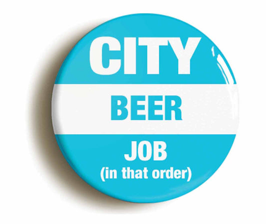 A picture of the front of the product, titled City Beer Job In That Order Button Pin Badge