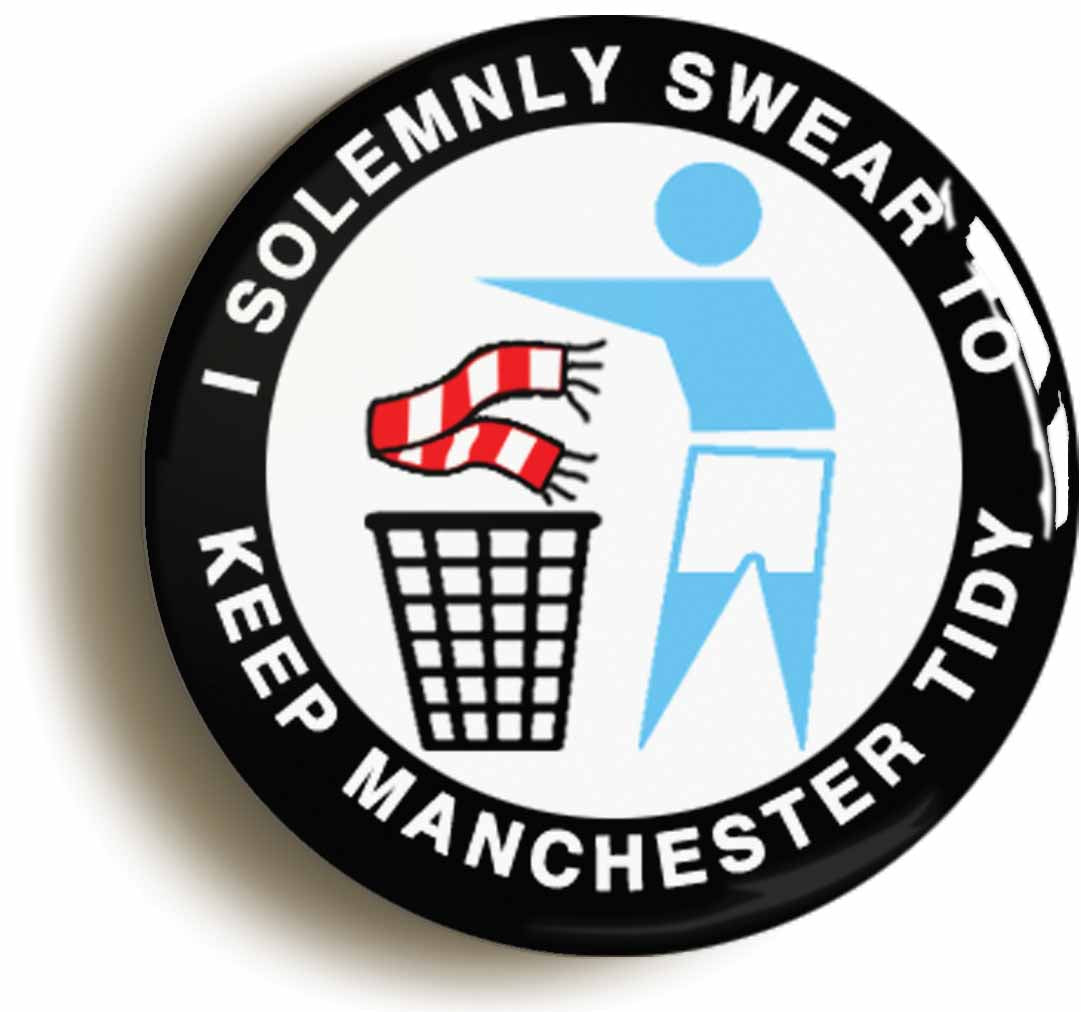 A picture of the front of the product, titled I Solemnly Swear To Keep Manchester Tidy - C Button Pin Badge