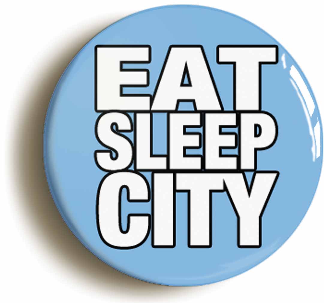 A picture of the front of the product, titled Eat Sleep City Sky Blues Button Pin Badge