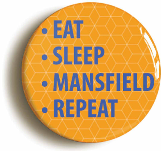A picture of the front of the product, titled Eat Sleep Mansfield Repeat Circular 50mm Fridge Magnet