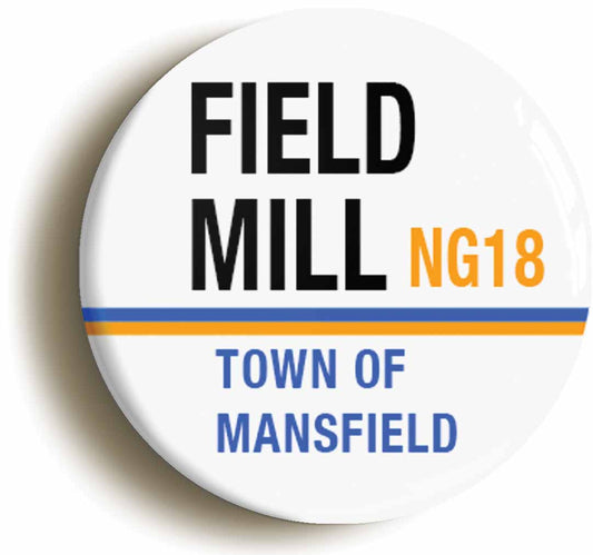 A picture of the front of the product, titled Field Mill NG18 Mansfield Road Sign Button Pin Badge