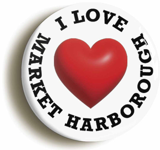 A picture of the front of the product, titled I Heart Love Market Harborough Location Button Pin Badge