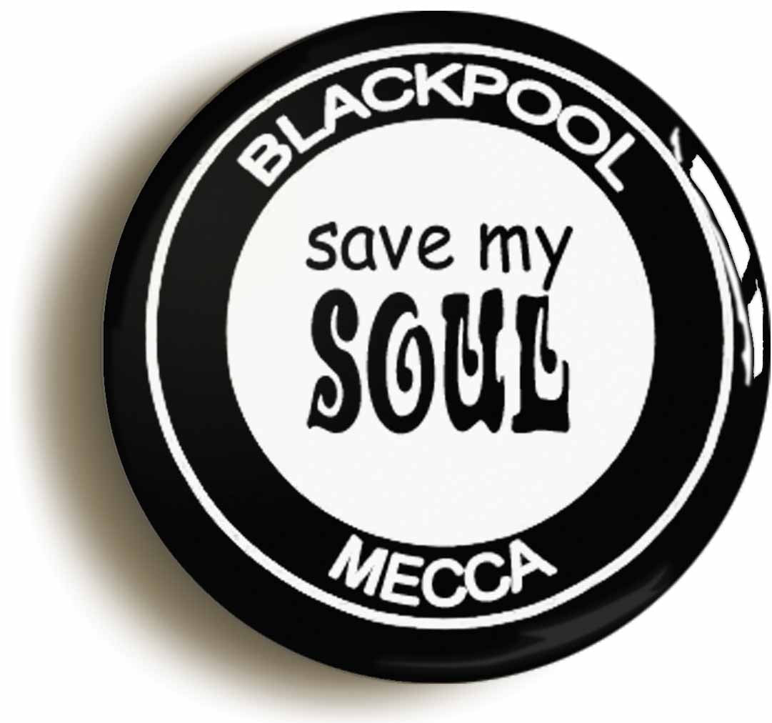 A picture of the front of the product, titled Blackpool Mecca Northern Soul Button Pin Badge