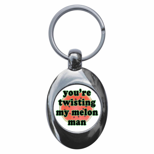 A picture of the front of the product, titled You're Twisting My Melon Man Metal Keyring With Trolley Coin