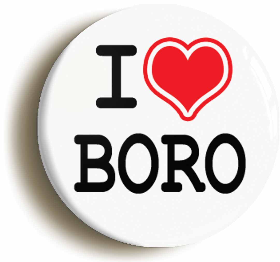 A picture of the front of the product, titled I Heart Love Boro Middlesbrough Button Pin Badge