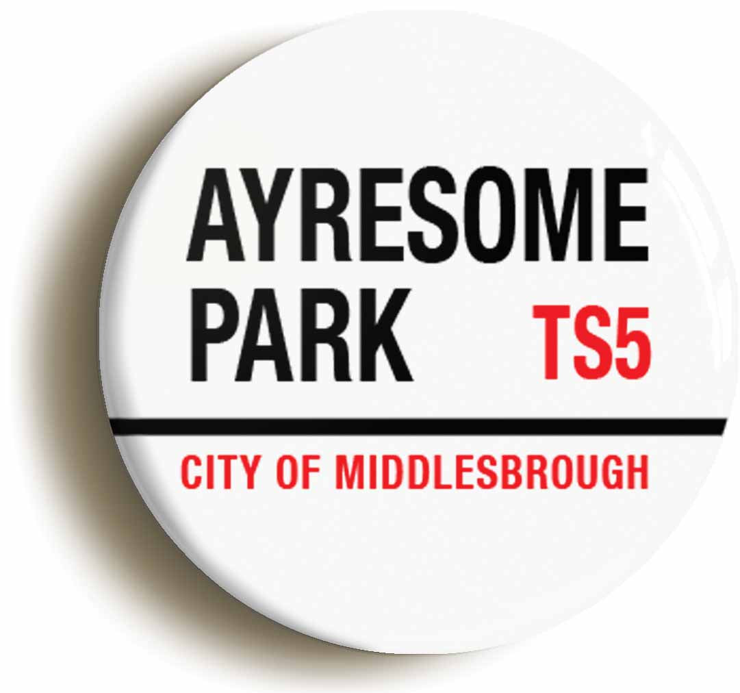 A picture of the front of the product, titled Ayresome Park TS5 City Of Middlesbrough Road Sign Button Pin Badge