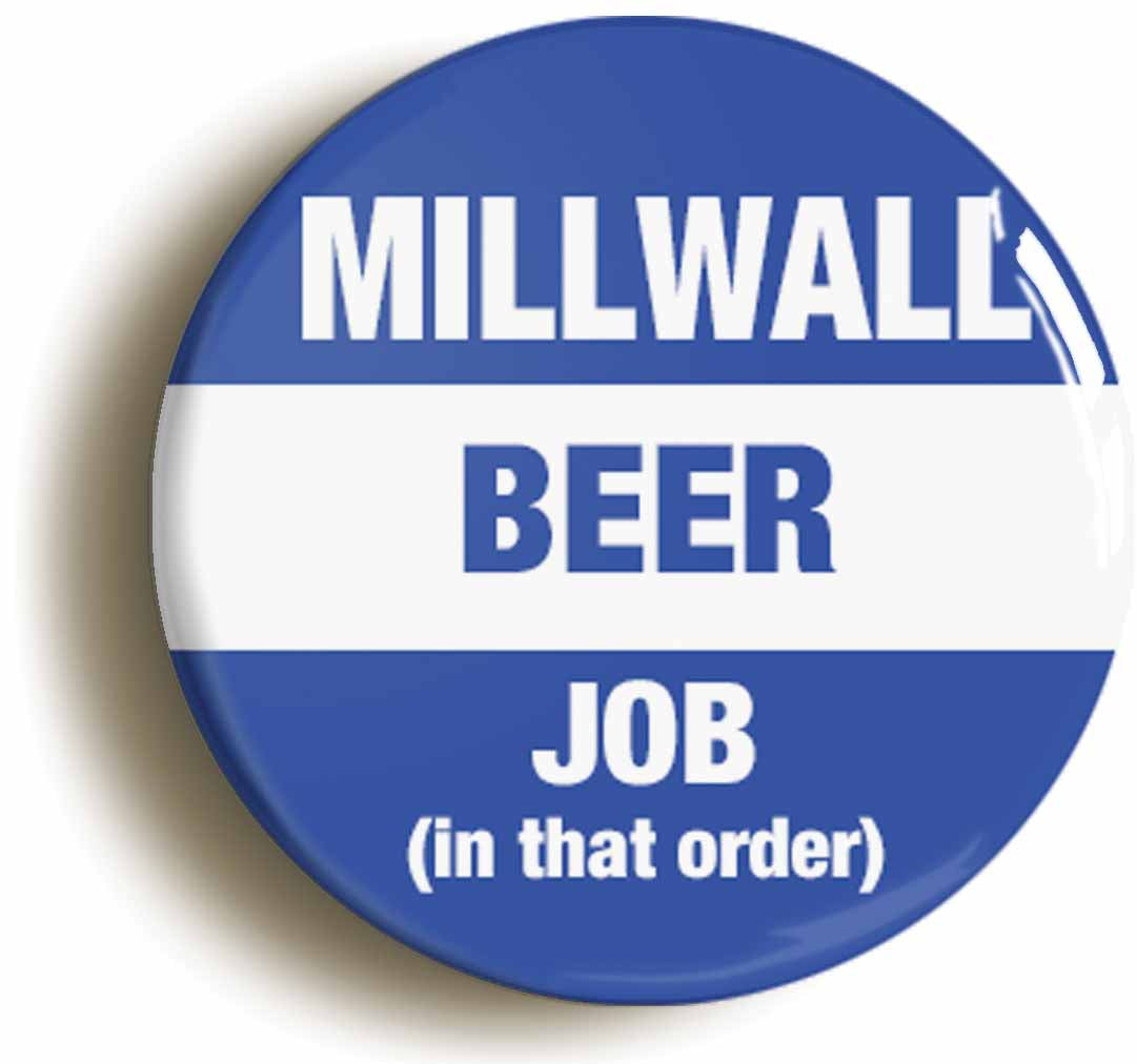 A picture of the front of the product, titled Millwall Beer Job In That Order Funny Circular 50mm Fridge Magnet