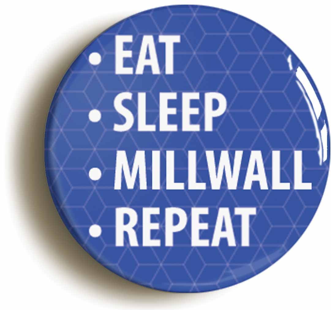 A picture of the front of the product, titled Eat Sleep Millwall Repeat Circular 50mm Fridge Magnet