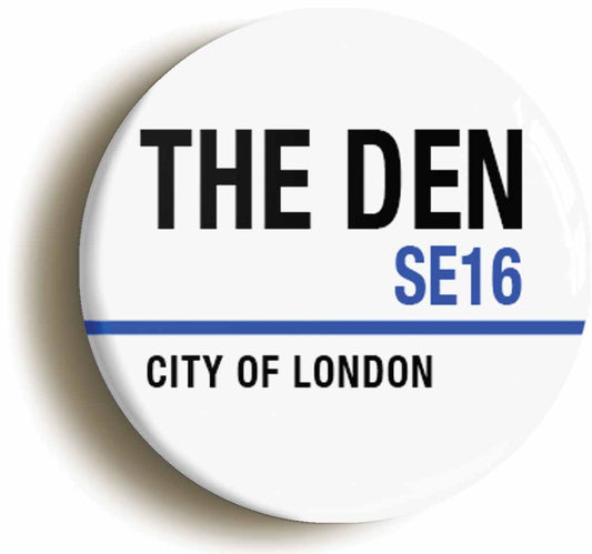 A picture of the front of the product, titled The Den Millwall London SE17 Road Sign Circular 50mm Fridge Magnet