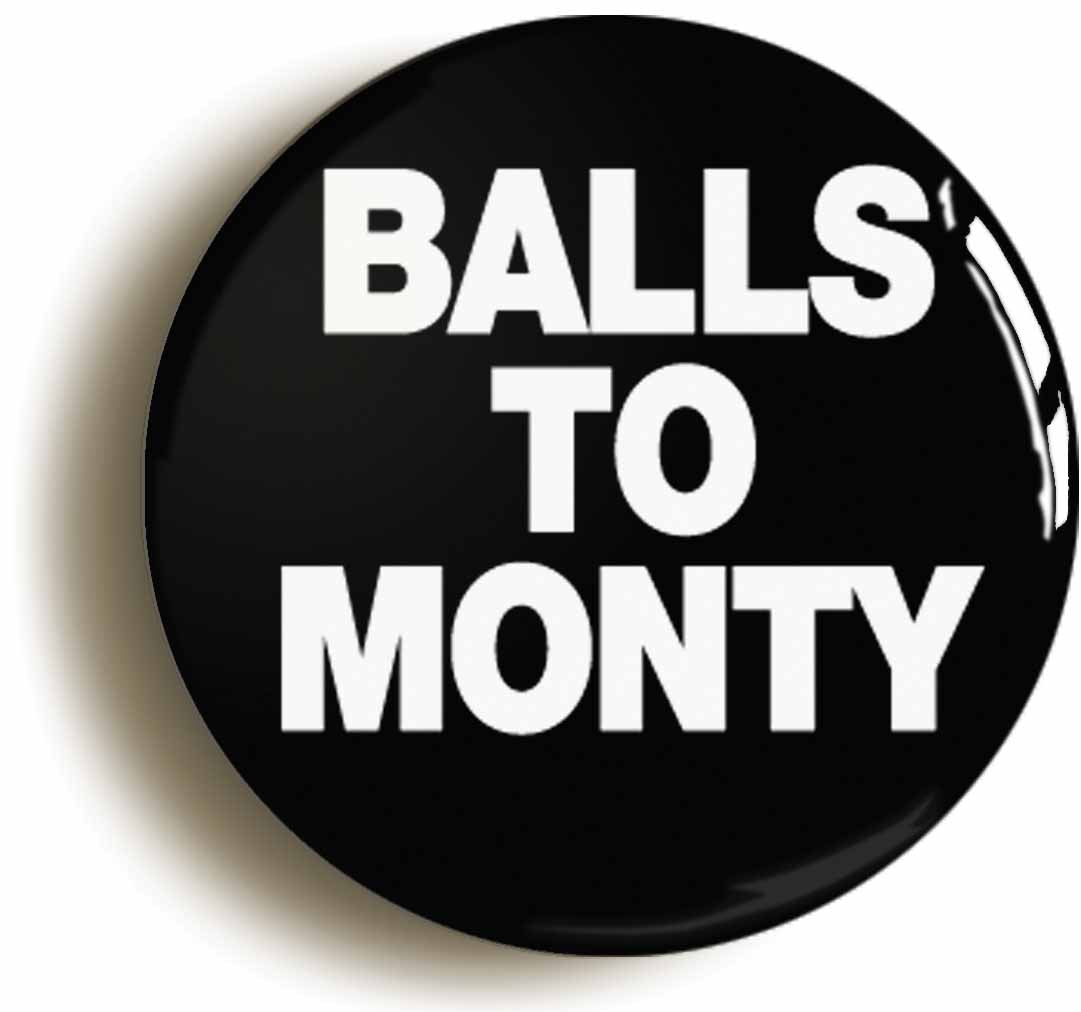 A picture of the front of the product, titled Balls To Monty Button Pin Badge