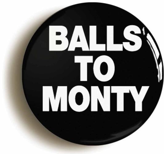 A picture of the front of the product, titled Balls To Monty Button Pin Badge