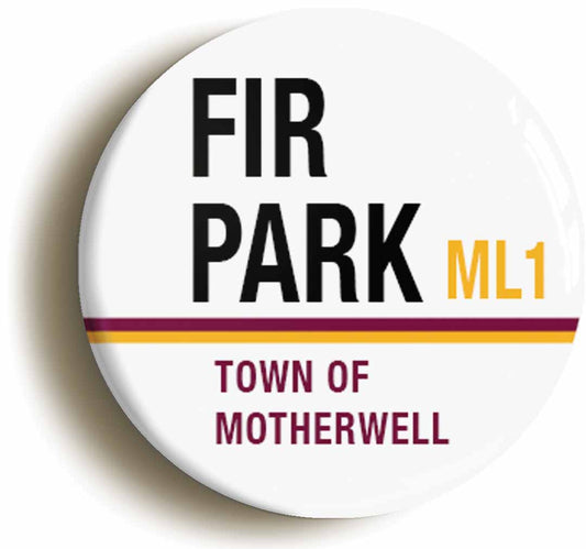 A picture of the front of the product, titled Fir Park ML1 Motherwell Road Sign Button Pin Badge