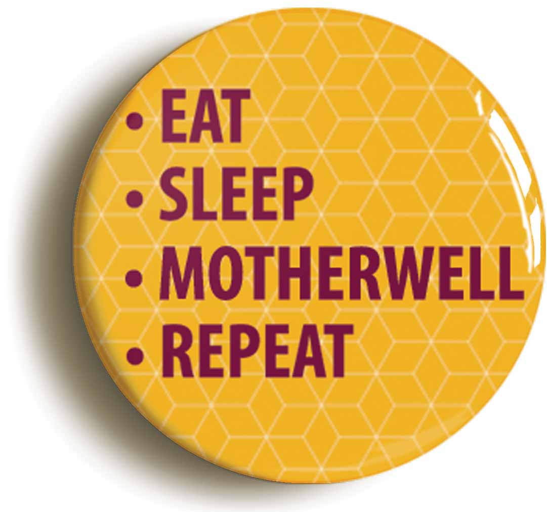 A picture of the front of the product, titled Eat Sleep Motherwell Repeat Circular 50mm Fridge Magnet