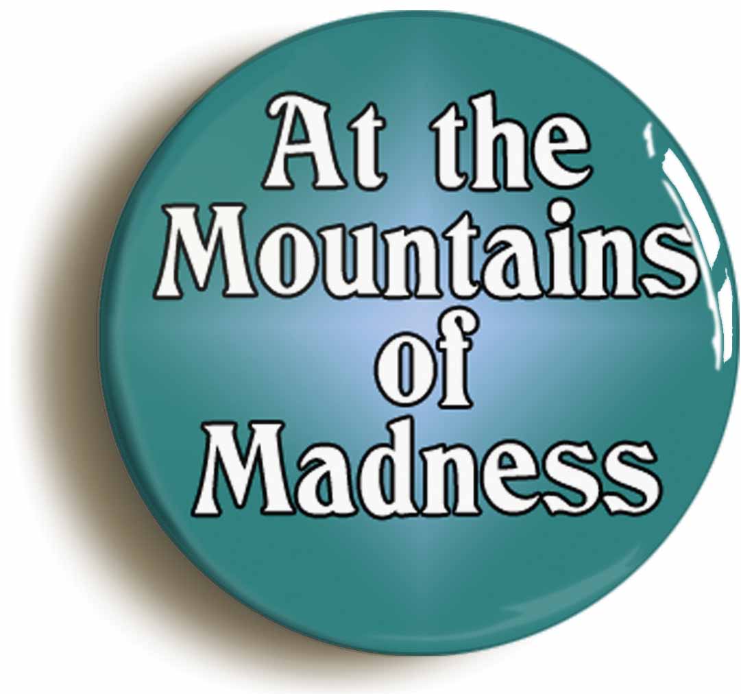 A picture of the front of the product, titled At The Mountains Of Madness Hp Lovecraft Cthulhu Mythos Button Pin Badge
