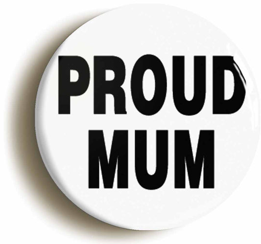 A picture of the front of the product, titled Proud Mum Button Pin Badge