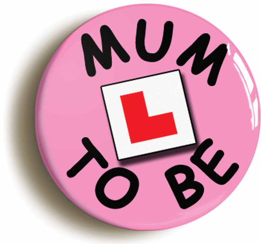 A picture of the front of the product, titled Mum To Be Learner Plate Button Pin Badge