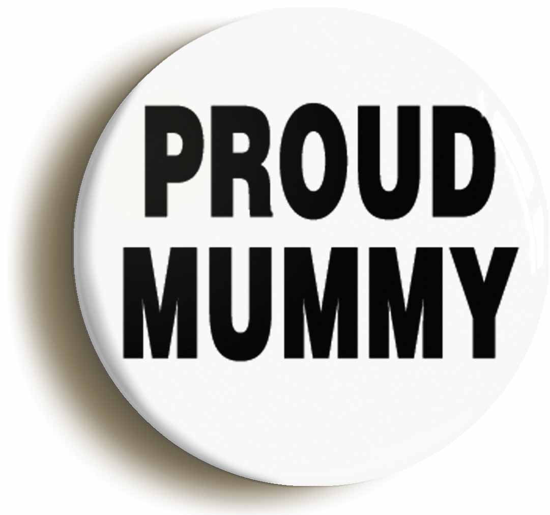A picture of the front of the product, titled Proud Mummy Button Pin Badge
