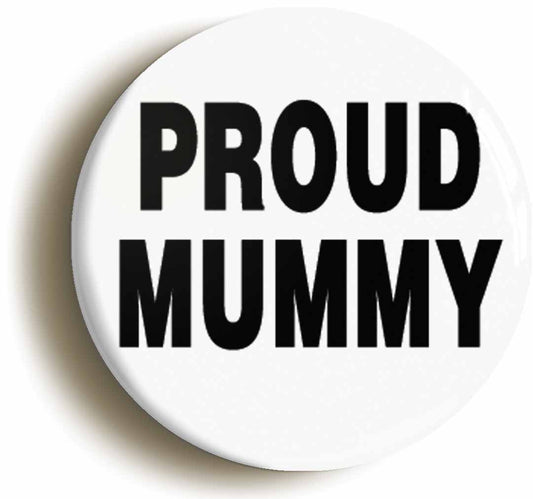 A picture of the front of the product, titled Proud Mummy Button Pin Badge