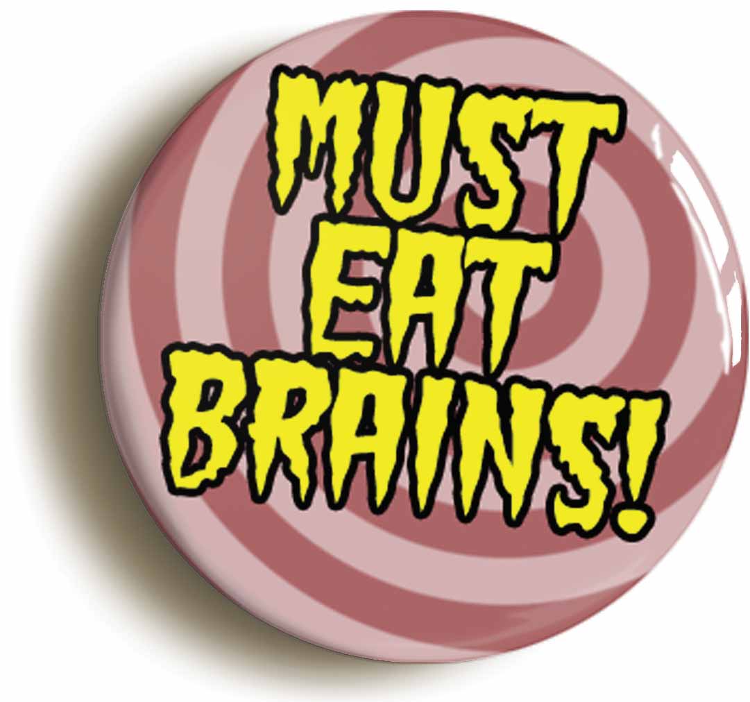 A picture of the front of the product, titled Must Eat Brains Funny Zombie Button Pin Badge