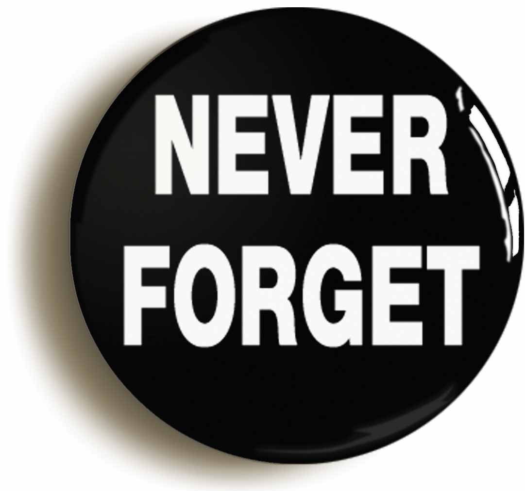 A picture of the front of the product, titled Never Forget Remembrance Button Pin Badge