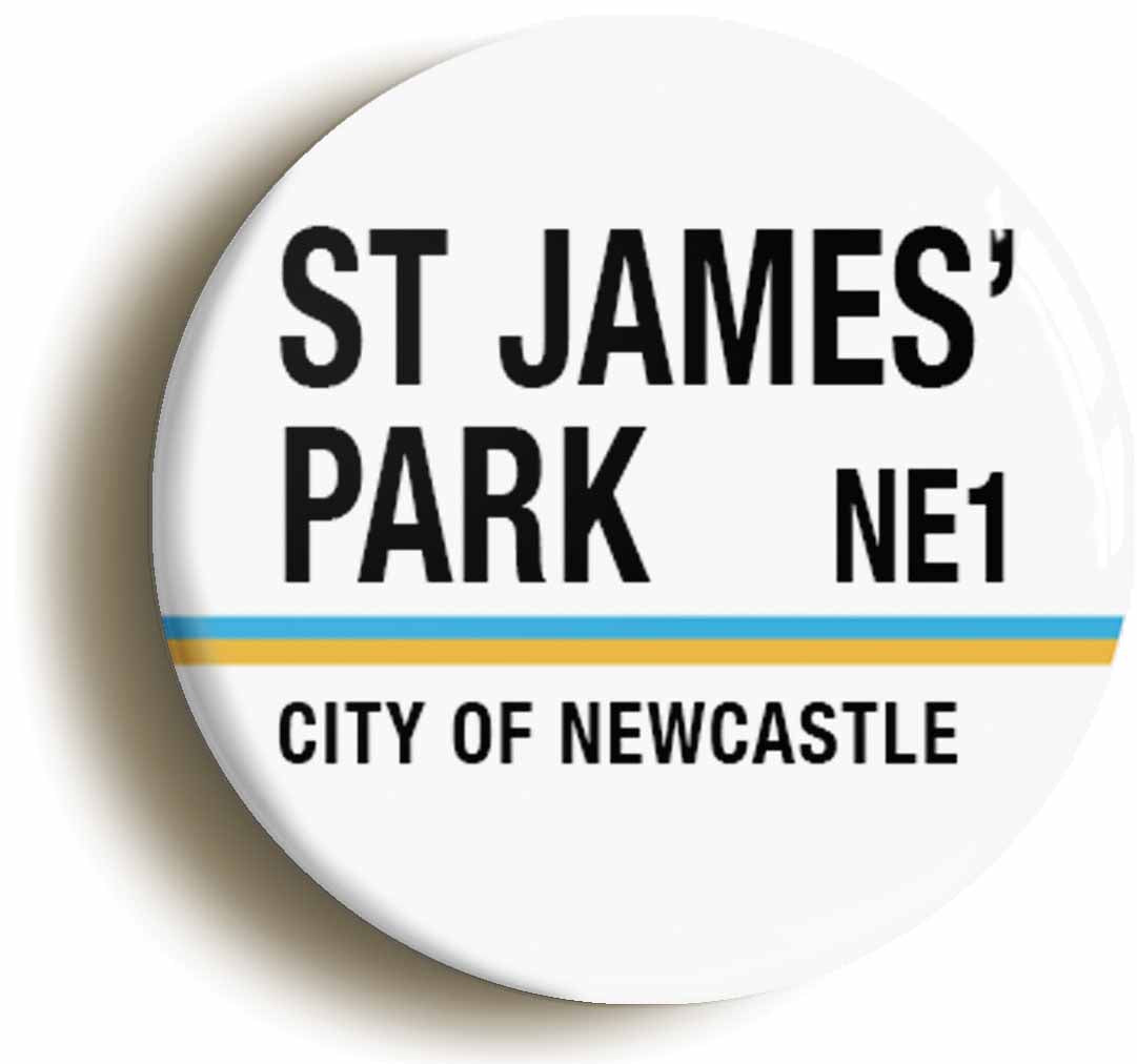 A picture of the front of the product, titled St James Park NE1 Newcastle Road Sign Button Pin Badge