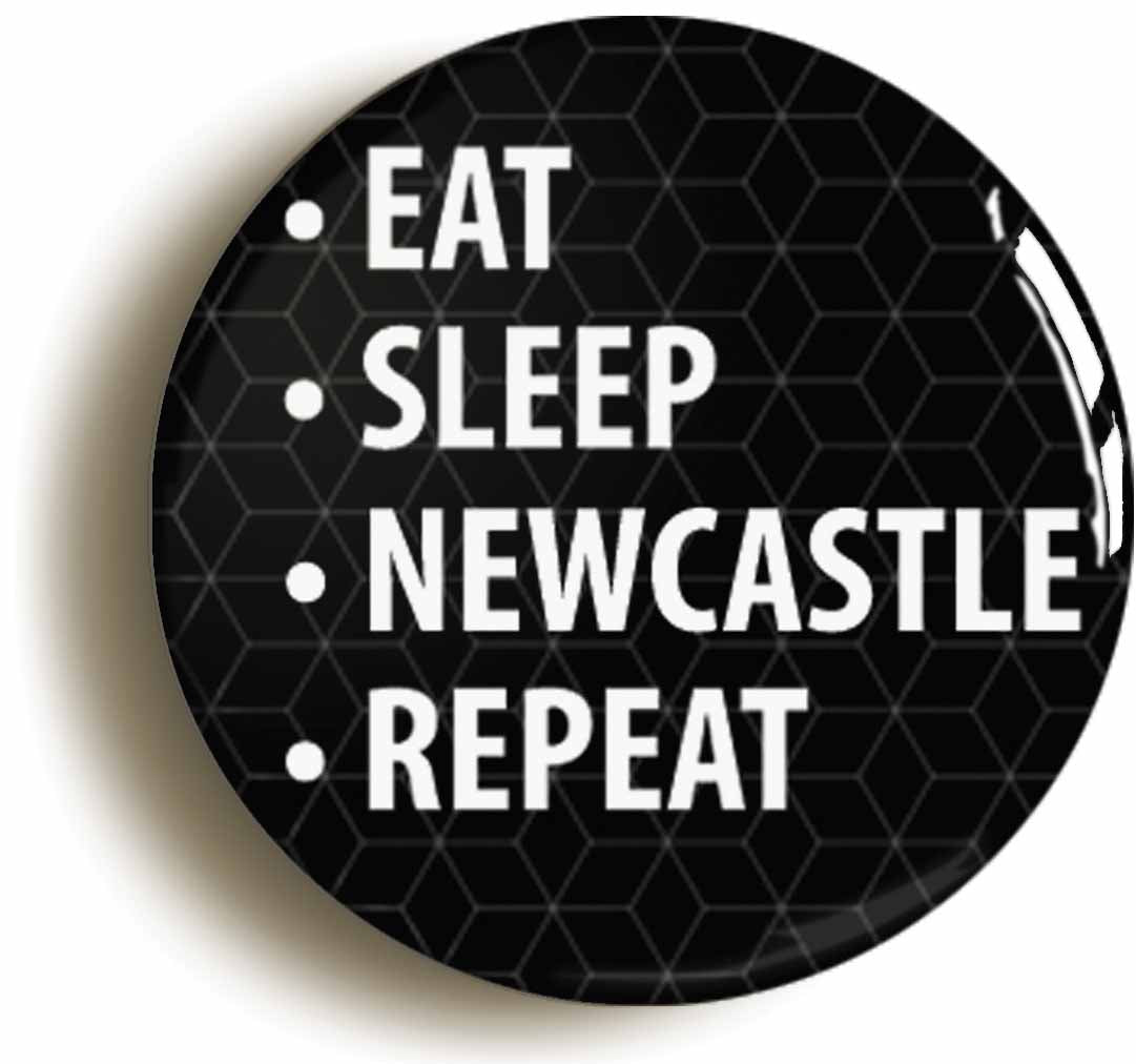 A picture of the front of the product, titled Eat Sleep Newcastle Repeat Circular 50mm Fridge Magnet