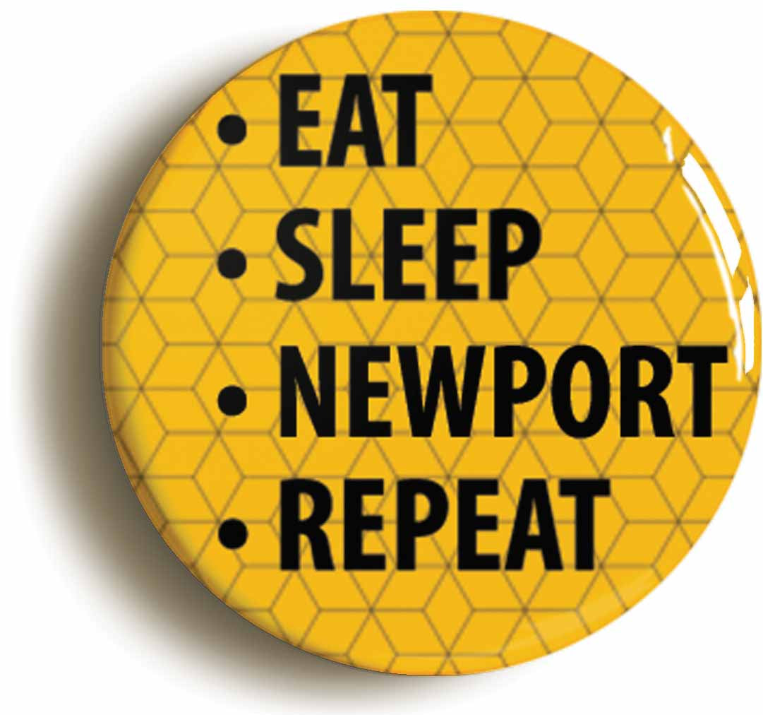 A picture of the front of the product, titled Eat Sleep Newport Repeat Button Pin Badge