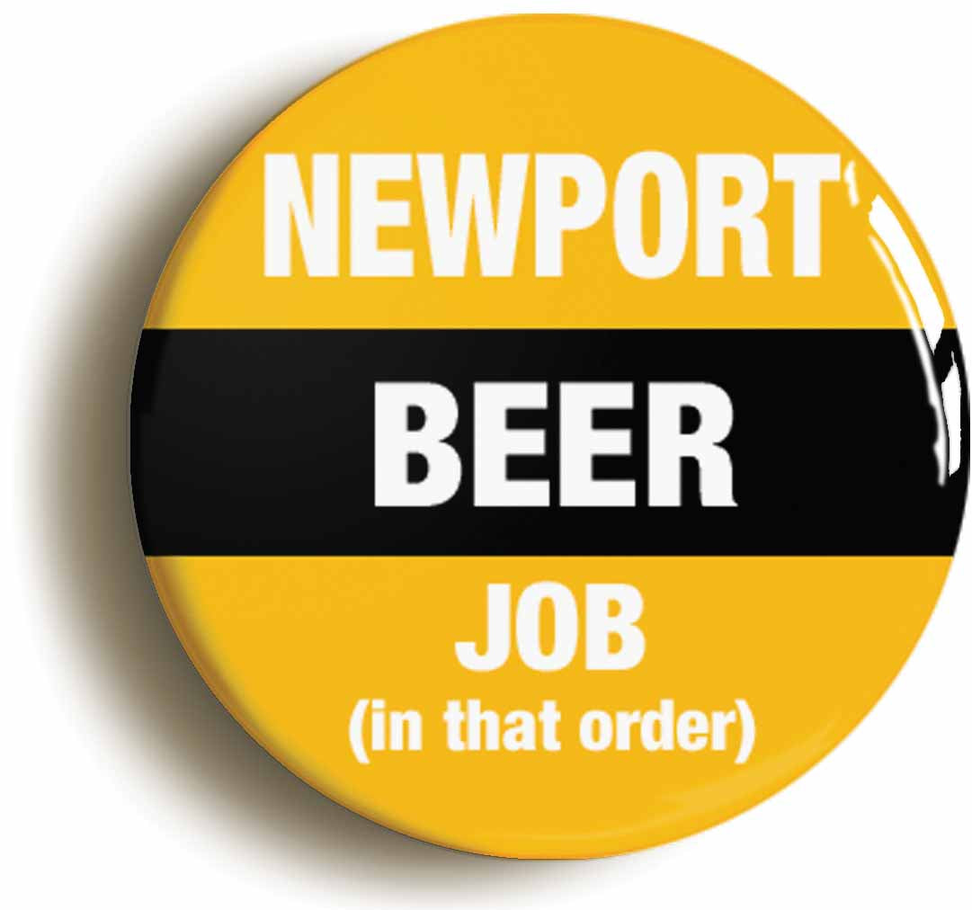 A picture of the front of the product, titled Newport Beer Job In That Order Funny Circular 50mm Fridge Magnet