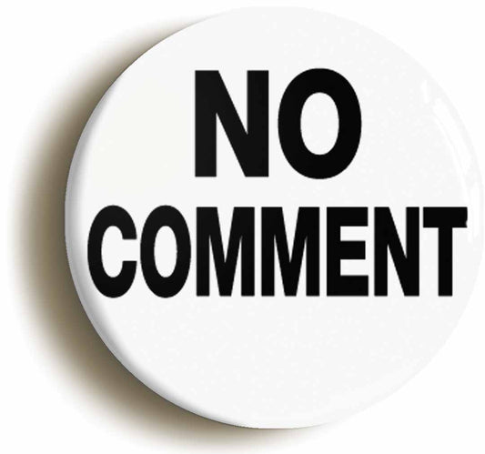 A picture of the front of the product, titled No Comment Funny Button Pin Badge