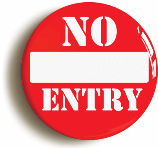 A picture of the front of the product, titled No Entry Funny Button Pin Badge