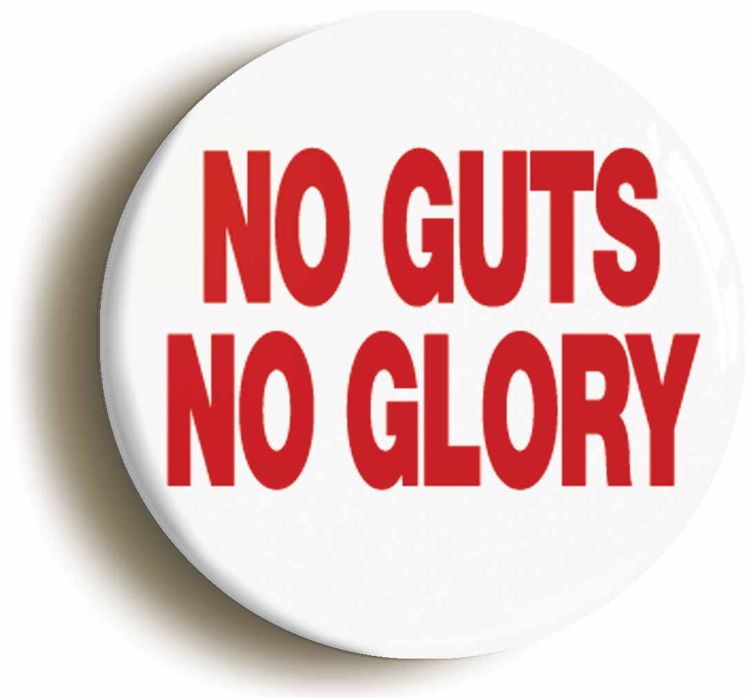 A picture of the front of the product, titled No Guts No Glory Workplace Motivational Team Leader Button Pin Badge