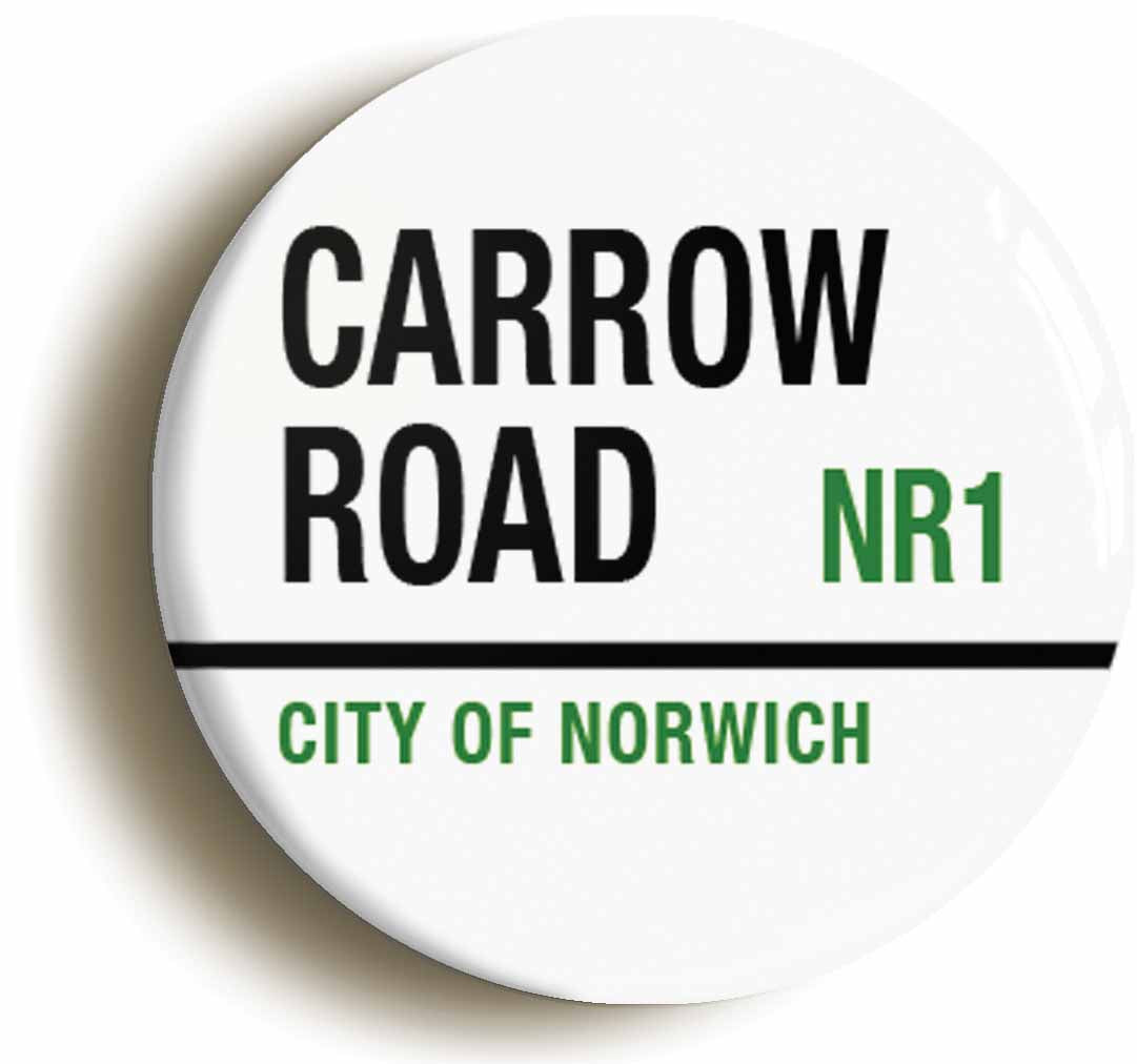 A picture of the front of the product, titled Carrow Road NR1 City Of Norwich Road Sign Circular 50mm Fridge Magnet