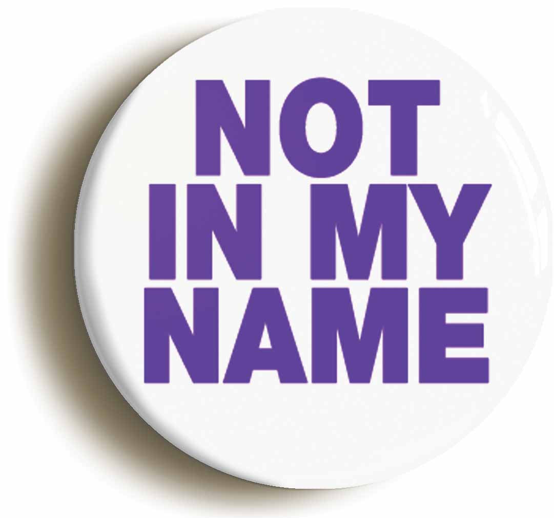A picture of the front of the product, titled Not In My Name Protest Occupy Button Pin Badge