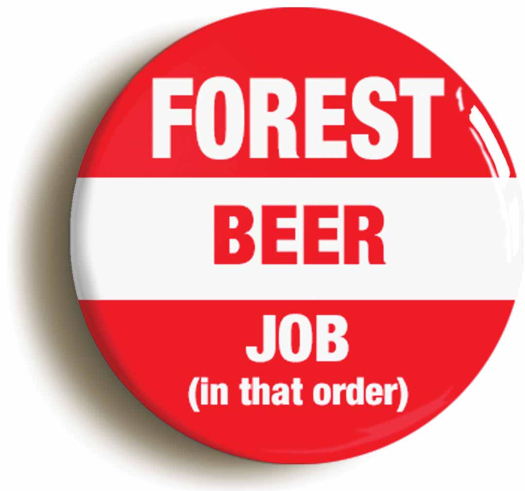 A picture of the front of the product, titled Forest Beer Job In That Order Funny Circular 50mm Fridge Magnet