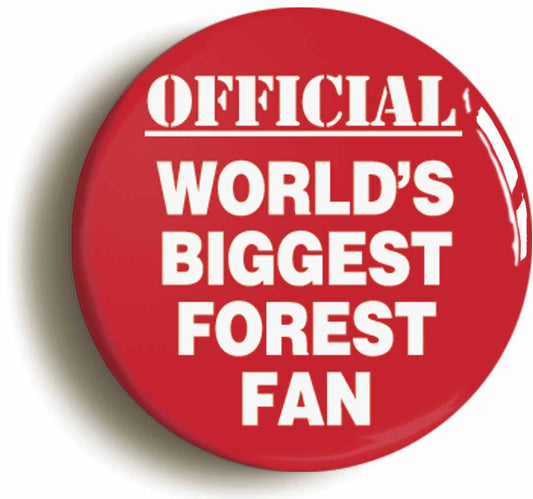 A picture of the front of the product, titled World's Biggest Forest Fan Button Pin Badge