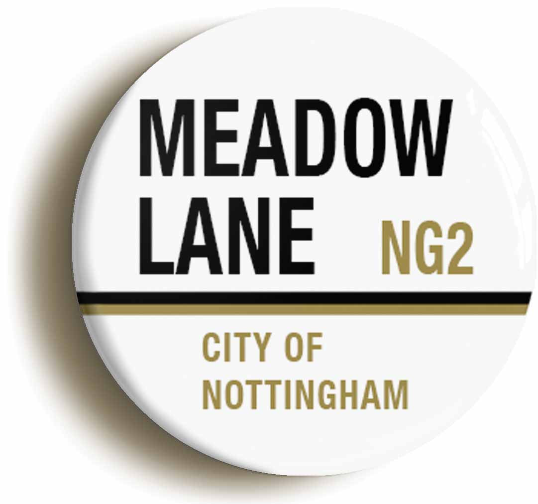 A picture of the front of the product, titled Meadow Lane NG2 Nottingham Road Sign Button Pin Badge
