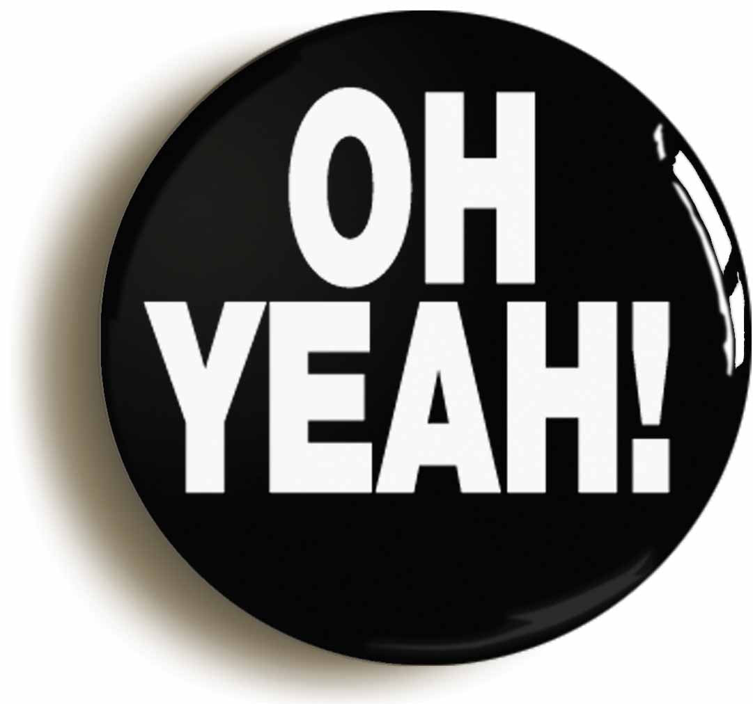 A picture of the front of the product, titled Oh Yeah! Funny Geek Nerd Button Pin Badge