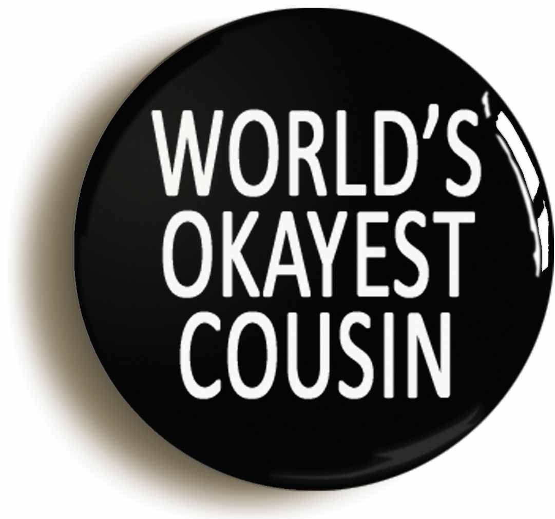 A picture of the front of the product, titled World's Okayest Cousin Funny Button Pin Badge