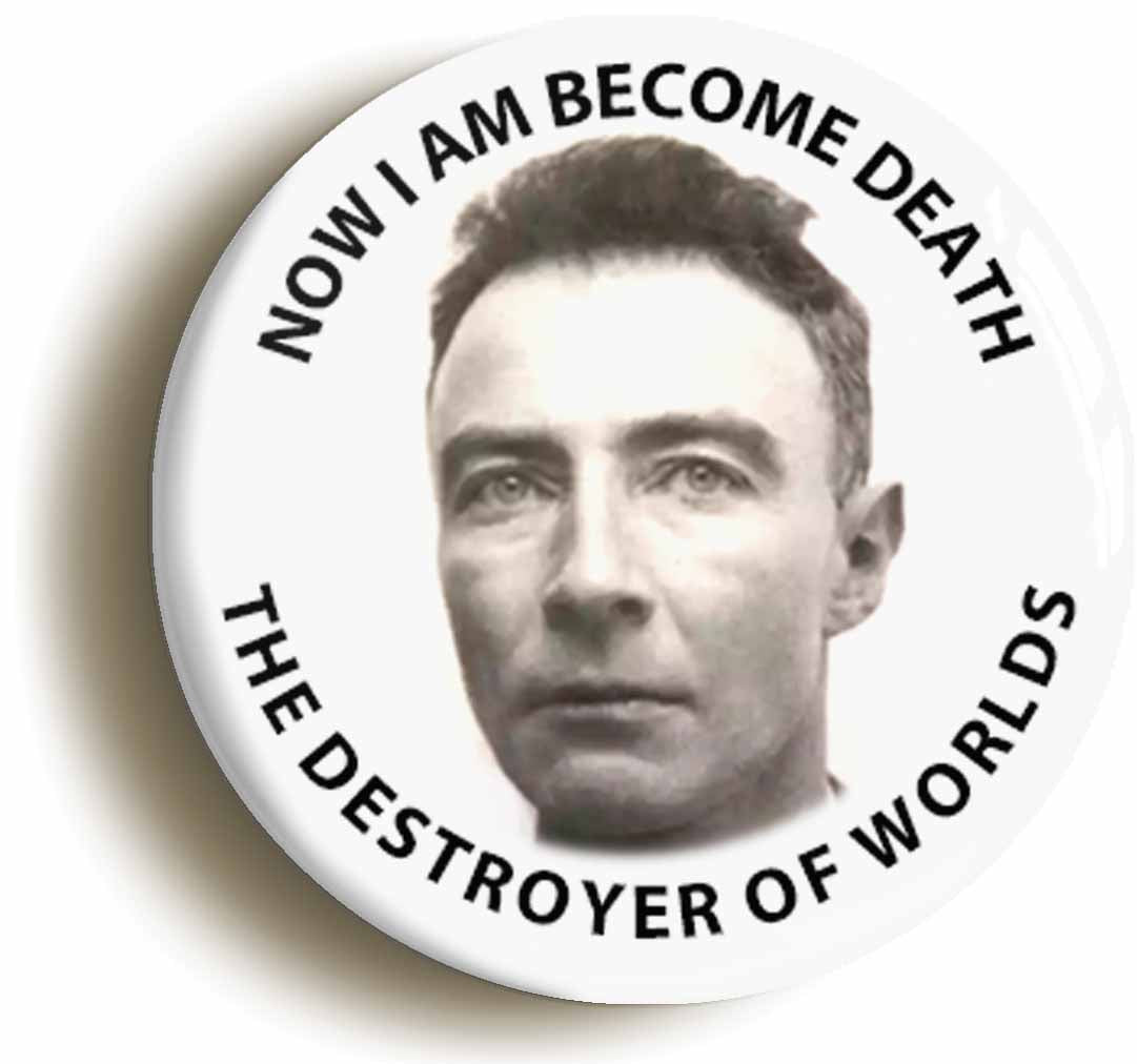 A picture of the front of the product, titled Robert Oppenheimer Now I Am Become Death Button Pin Badge
