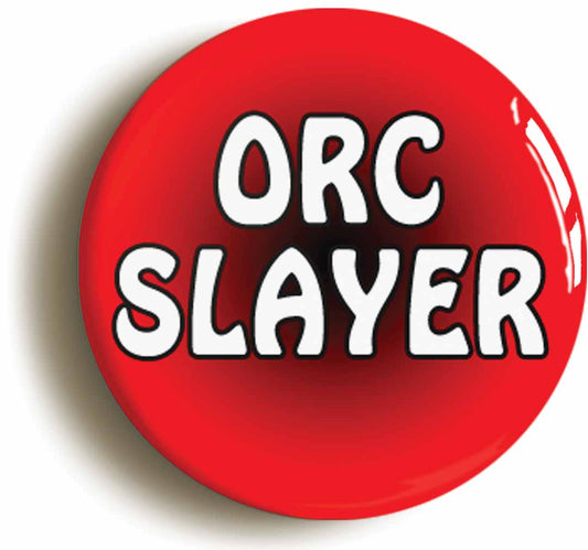 A picture of the front of the product, titled Orc Slayer RPG Role Playing Game Button Pin Badge
