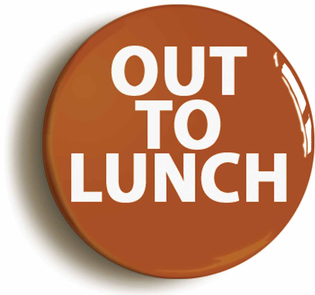 A picture of the front of the product, titled Out To Lunch Funny Boss Manager Button Pin Badge