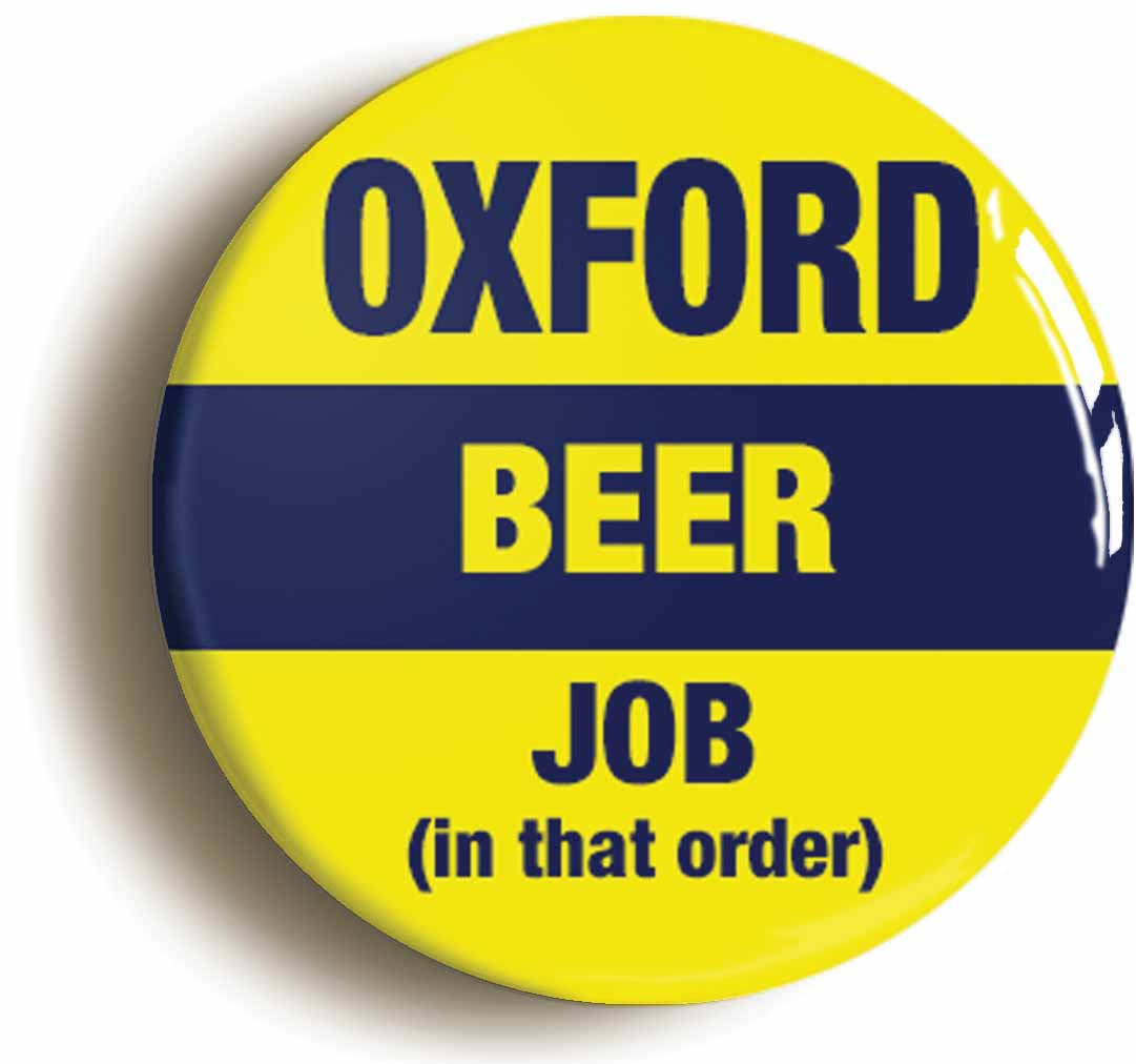 A picture of the front of the product, titled Oxford Beer Job In That Order Funny Button Pin Badge