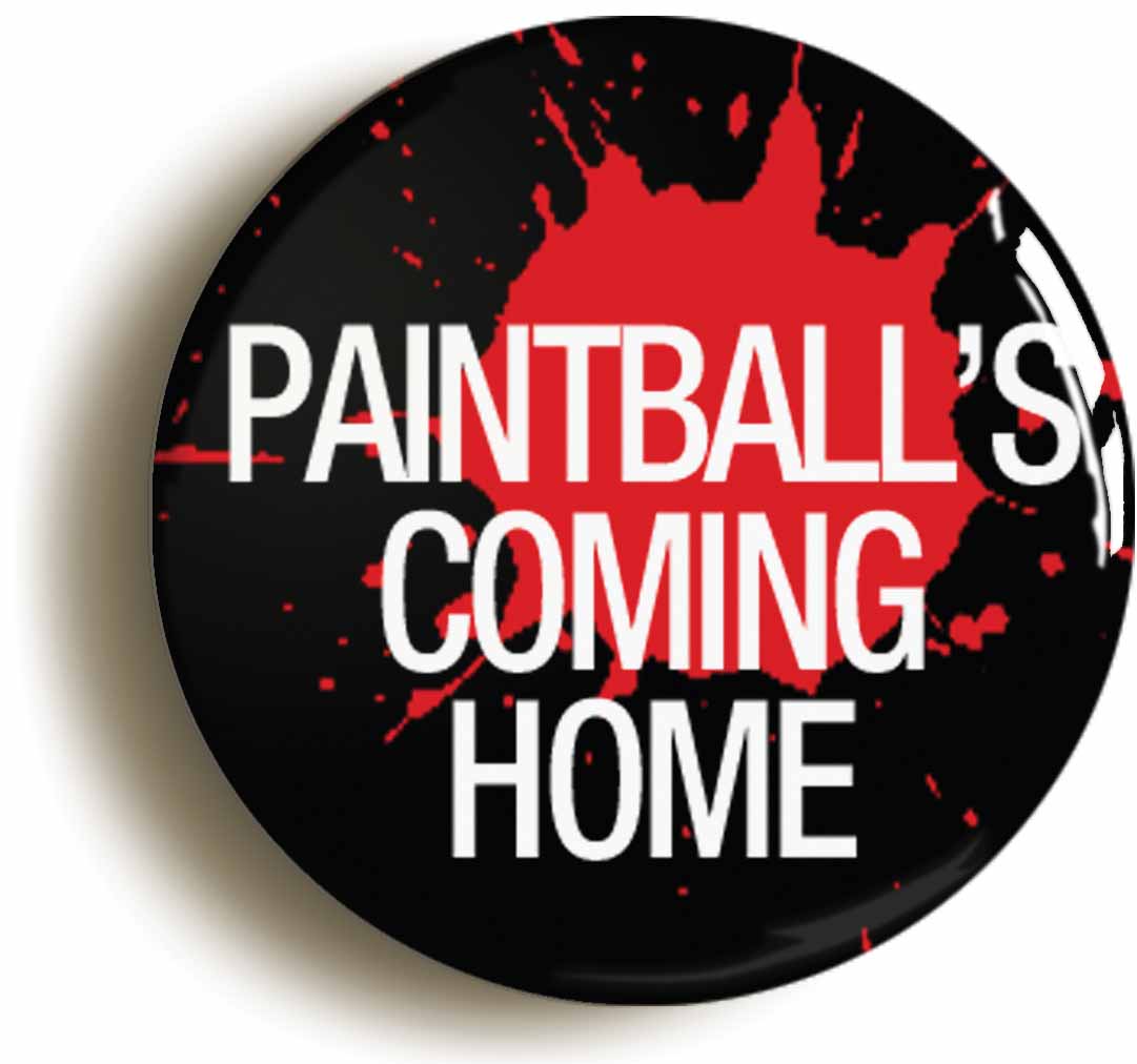 A picture of the front of the product, titled Paintball's Coming Home Button Pin Badge