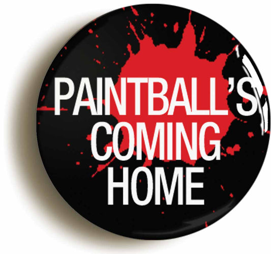 A picture of the front of the product, titled Paintball's Coming Home Button Pin Badge