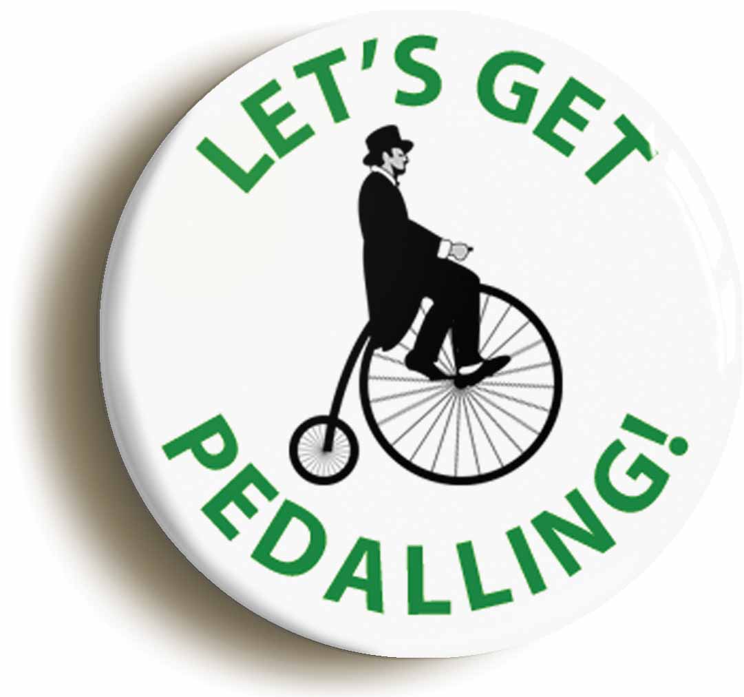 A picture of the front of the product, titled Lets Get Pedalling Funny Cycling Button Pin Badge