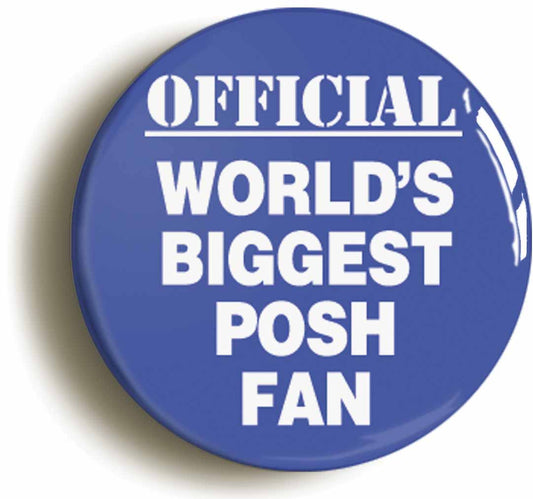 A picture of the front of the product, titled World's Biggest Posh Fan Button Pin Badge